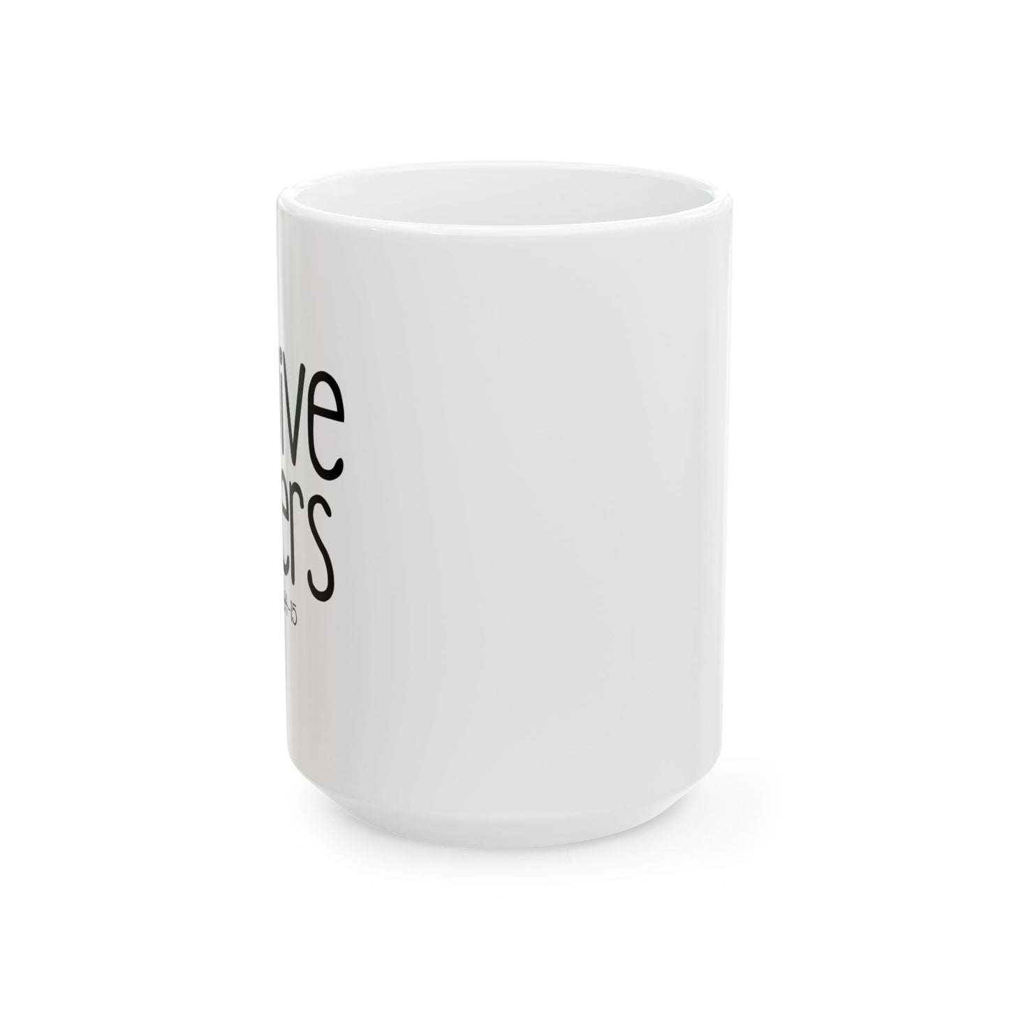 FORGIVE OTHERS - MATTHEW 6:14 FUNNY SARCASTIC WHITE MUG