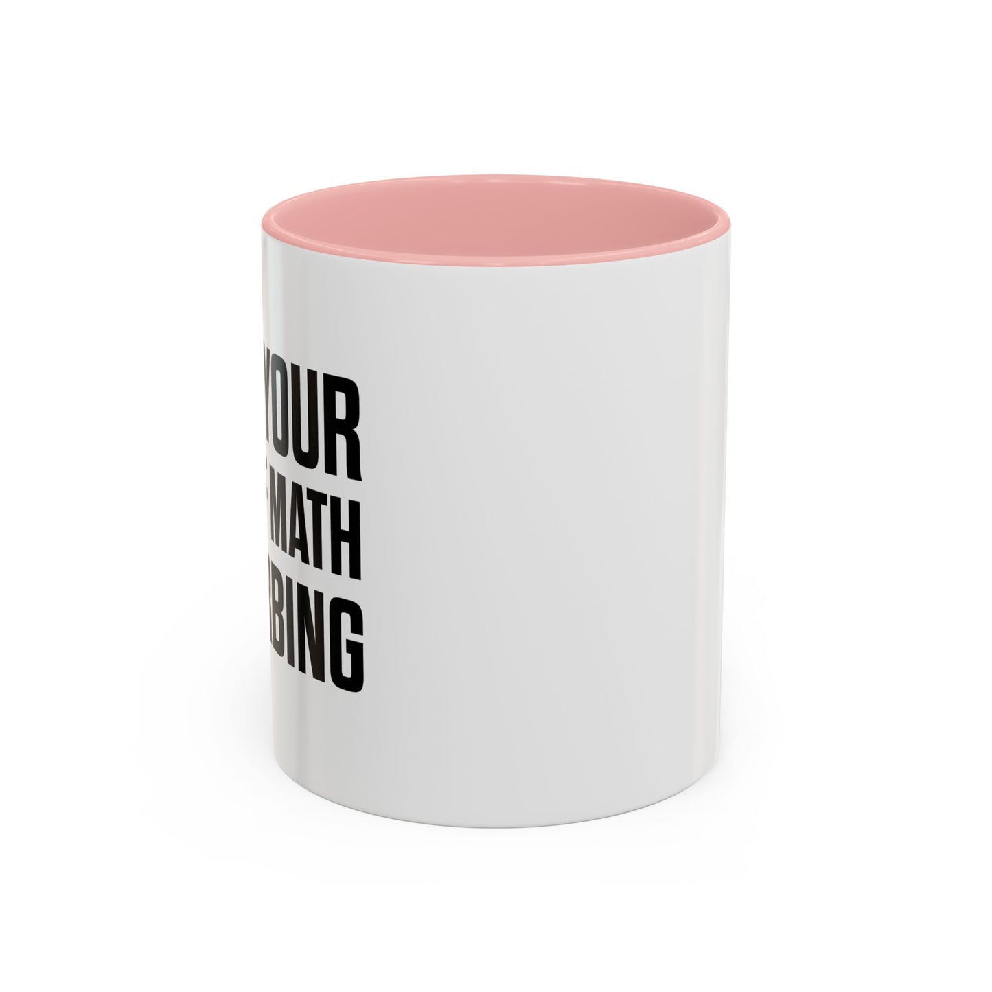 I FIND YOUR LACK OF MATH DISTURBING Accent BiColor Funny Sarcastic Mug