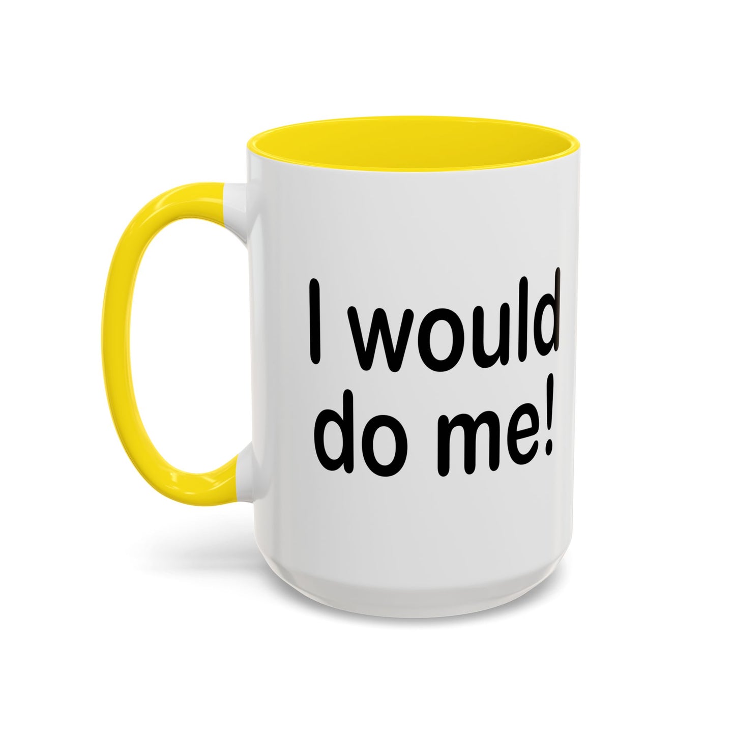 I WOULD DO ME Accent BiColor Funny Sarcastic Mug