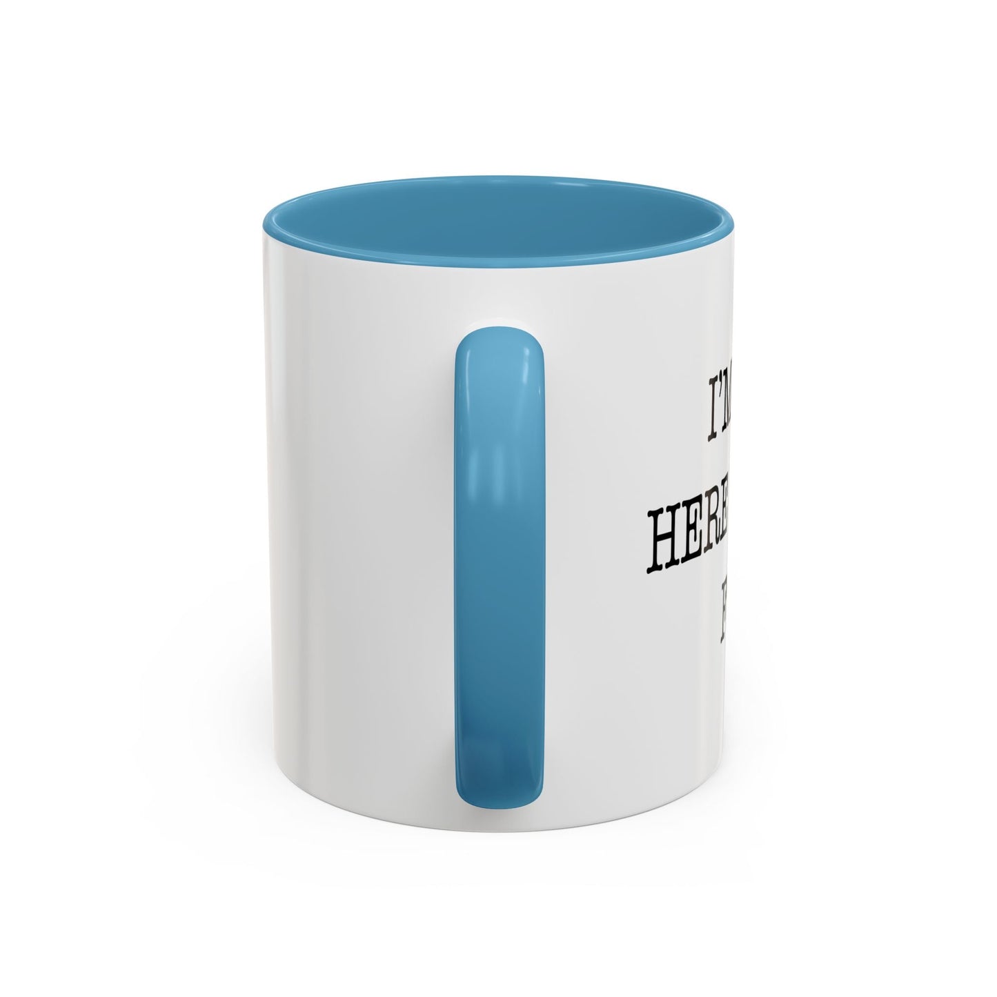 I'M JUST HERE FOR THE FOOD Accent BiColor Funny Sarcastic Mug