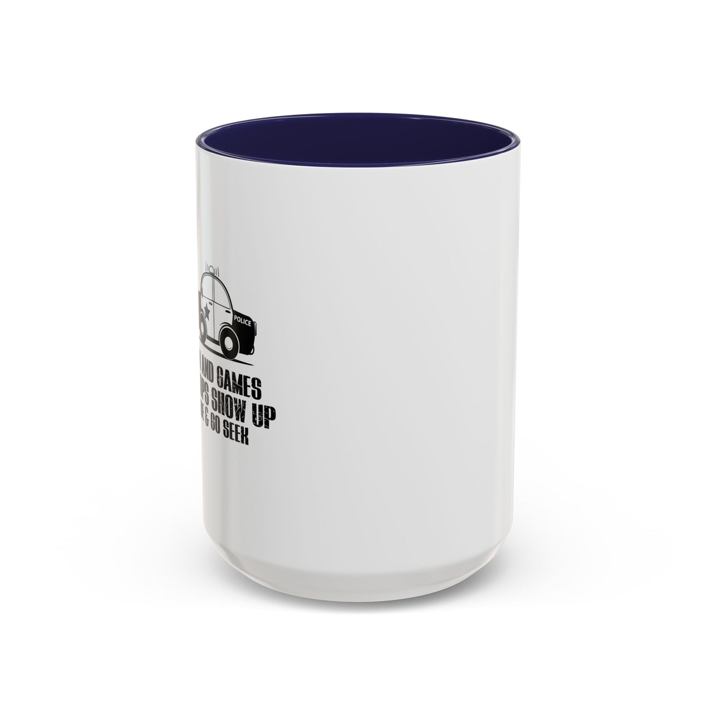 UNTILL THE COPS SHOW UP Accent BiColor Funny Sarcastic Mug