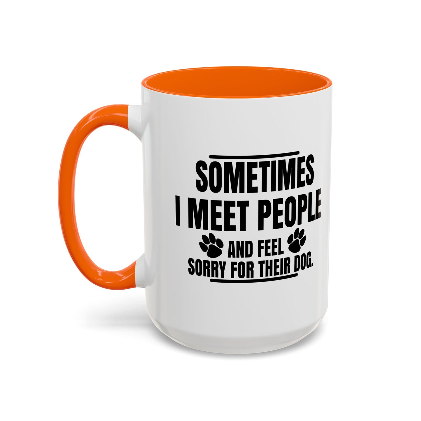 I FEEL SORRY FOR THEIR DOG Accent BiColor Funny Sarcastic Mug