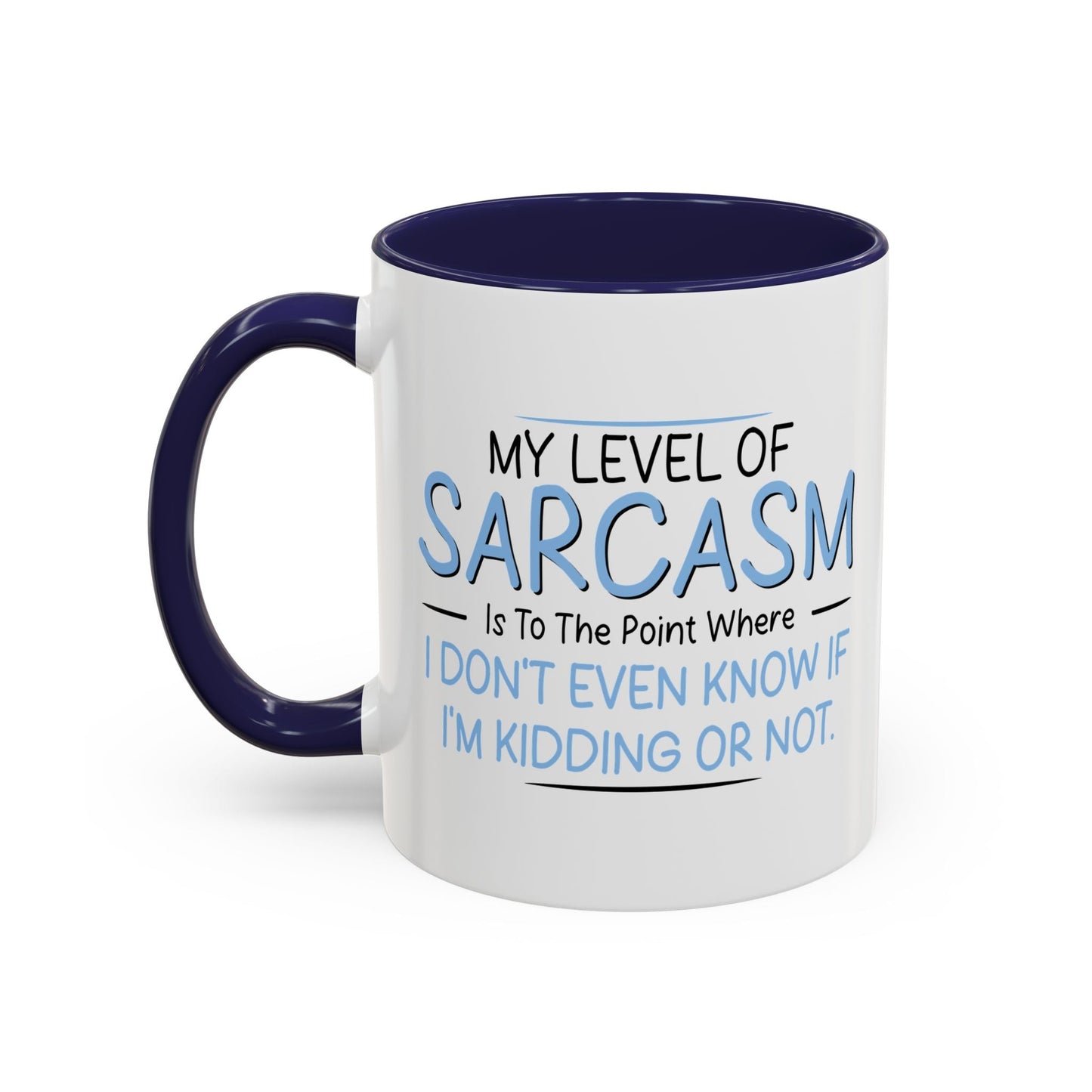 MY LEVEL OF SARCASM IS... Accent BiColor Funny Sarcastic Mug