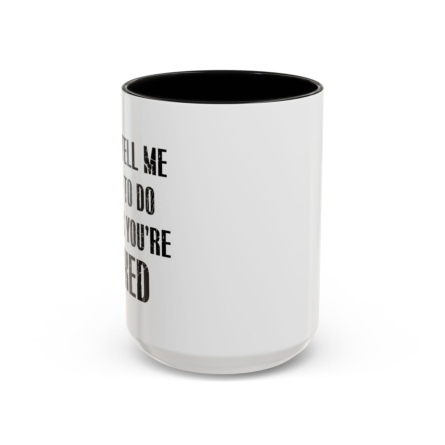 DON'T TELL ME WHAT TO DO Accent BiColor Funny Sarcastic Mug