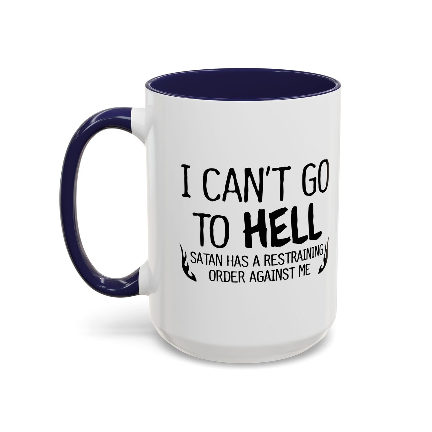 I CAN'T GO TO HELL Accent BiColor Funny Sarcastic Mug