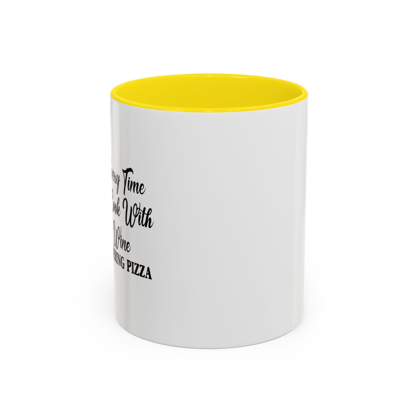 EVERYTIME I COOK WITH WINE Accent BiColor Funny Sarcastic Mug