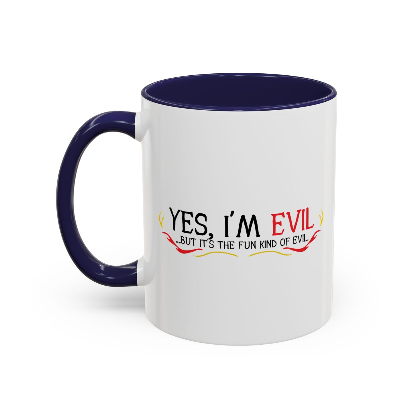 YES, I'M EVIL Accent BiColor Funny Sarcastic Mug