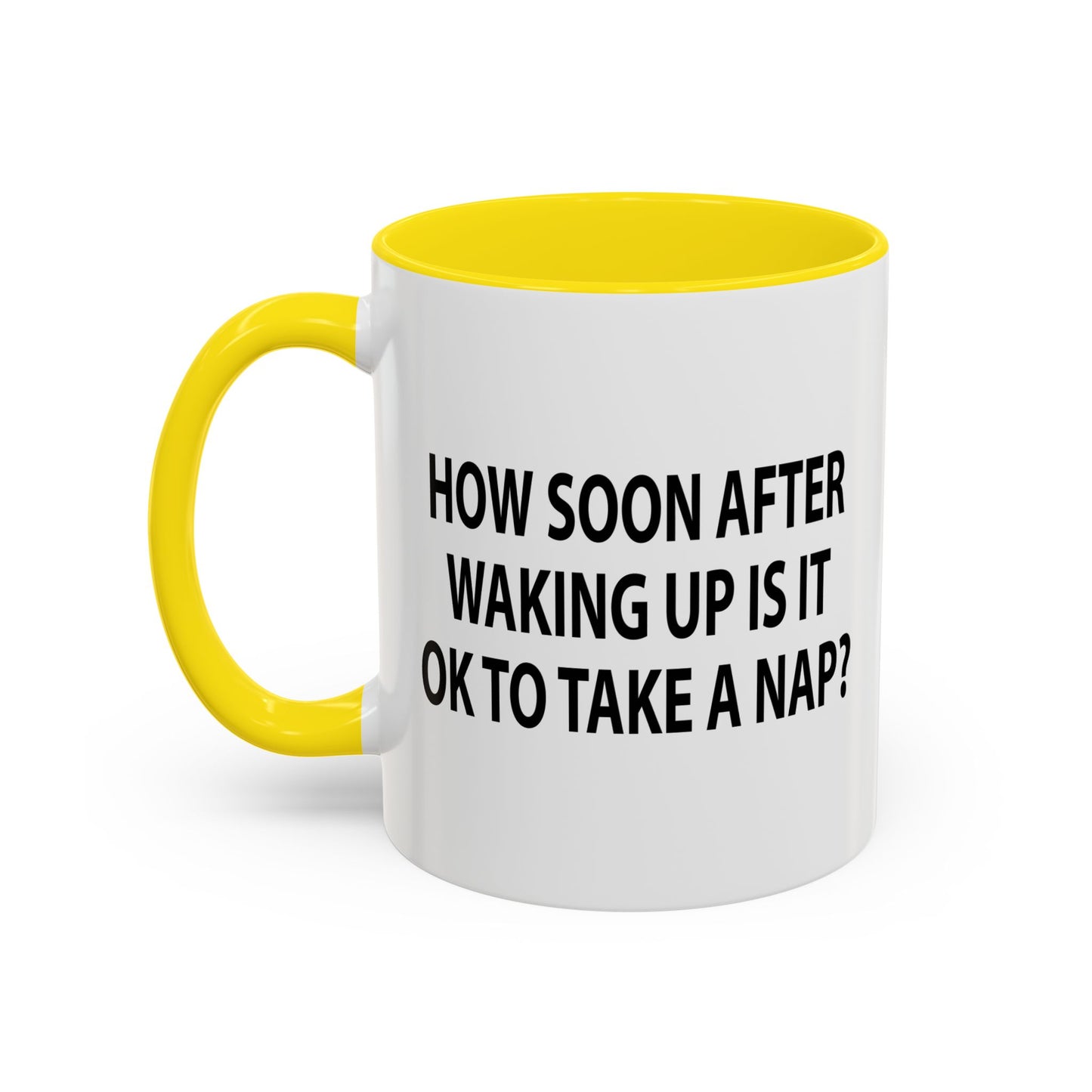 HOW SOON AFTER WAKING WAKING UP Accent BiColor Funny Sarcastic Mug