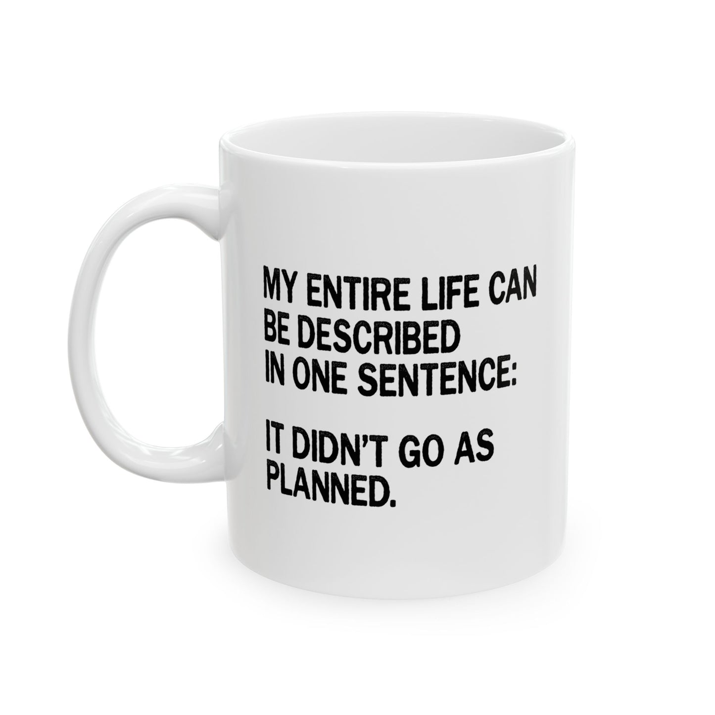 IT DIDN'T GO AS PLANNED. FUNNY SARCASTIC WHITE MUG