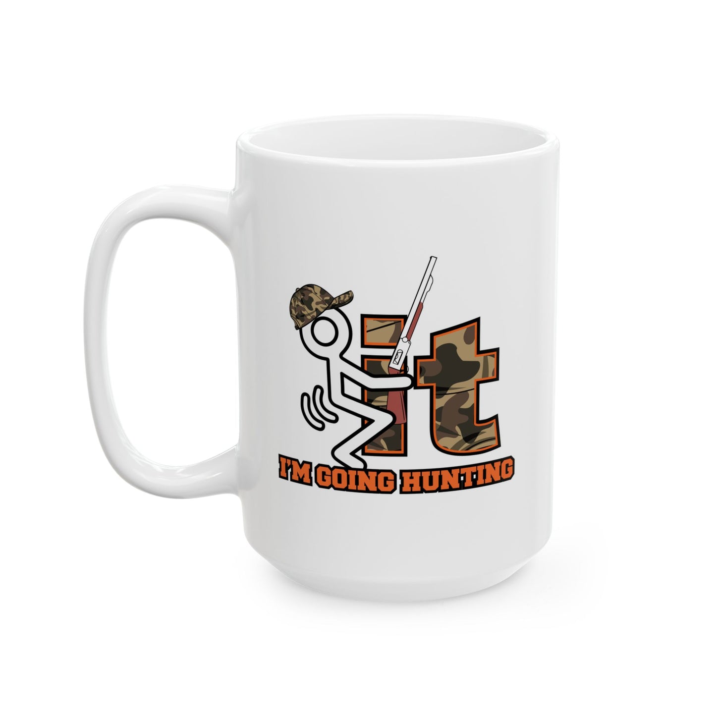 I'M GOING HUNTING FUNNY SARCASTIC WHITE MUG