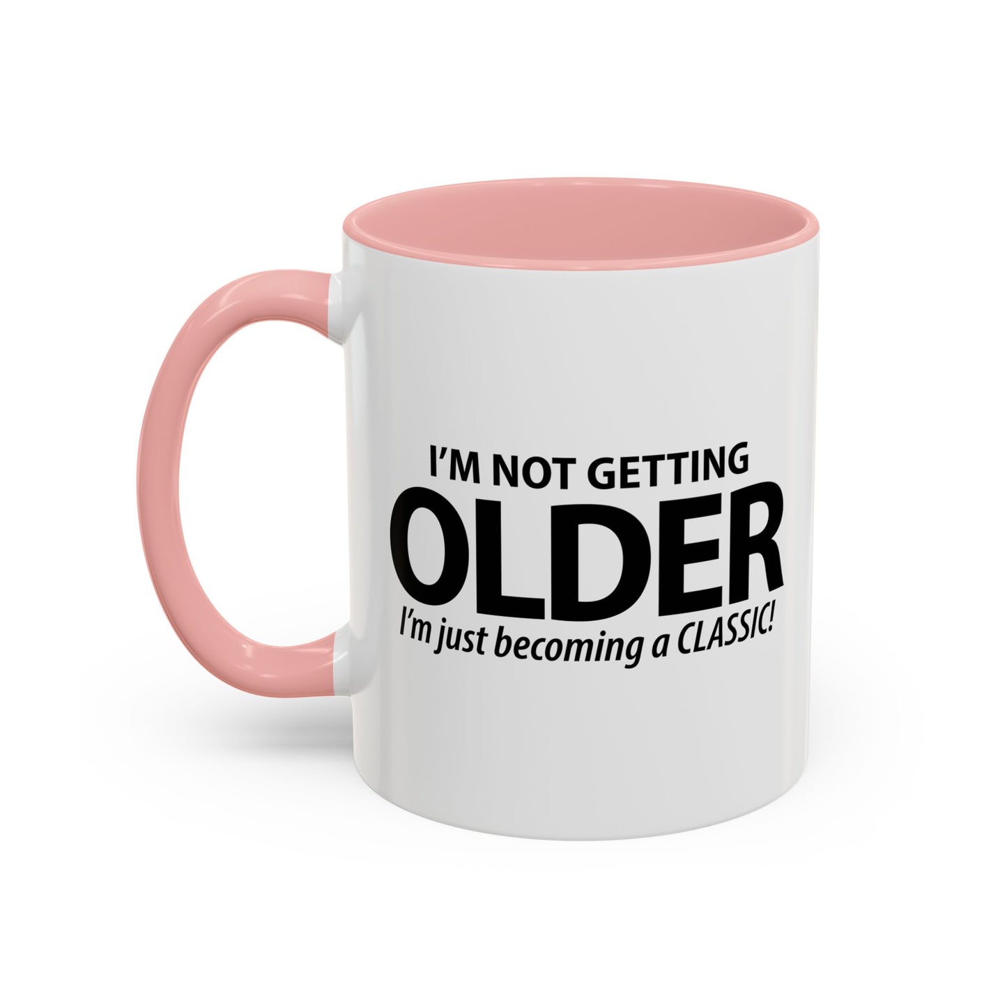 I'M NOT GETTING OLDER Accent BiColor Funny Sarcastic Mug