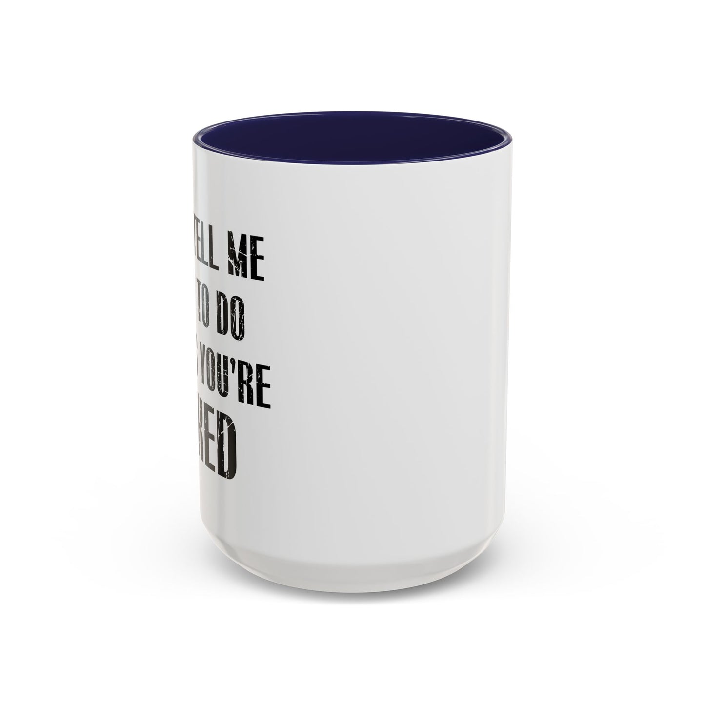 DON'T TELL ME WHAT TO DO Accent BiColor Funny Sarcastic Mug