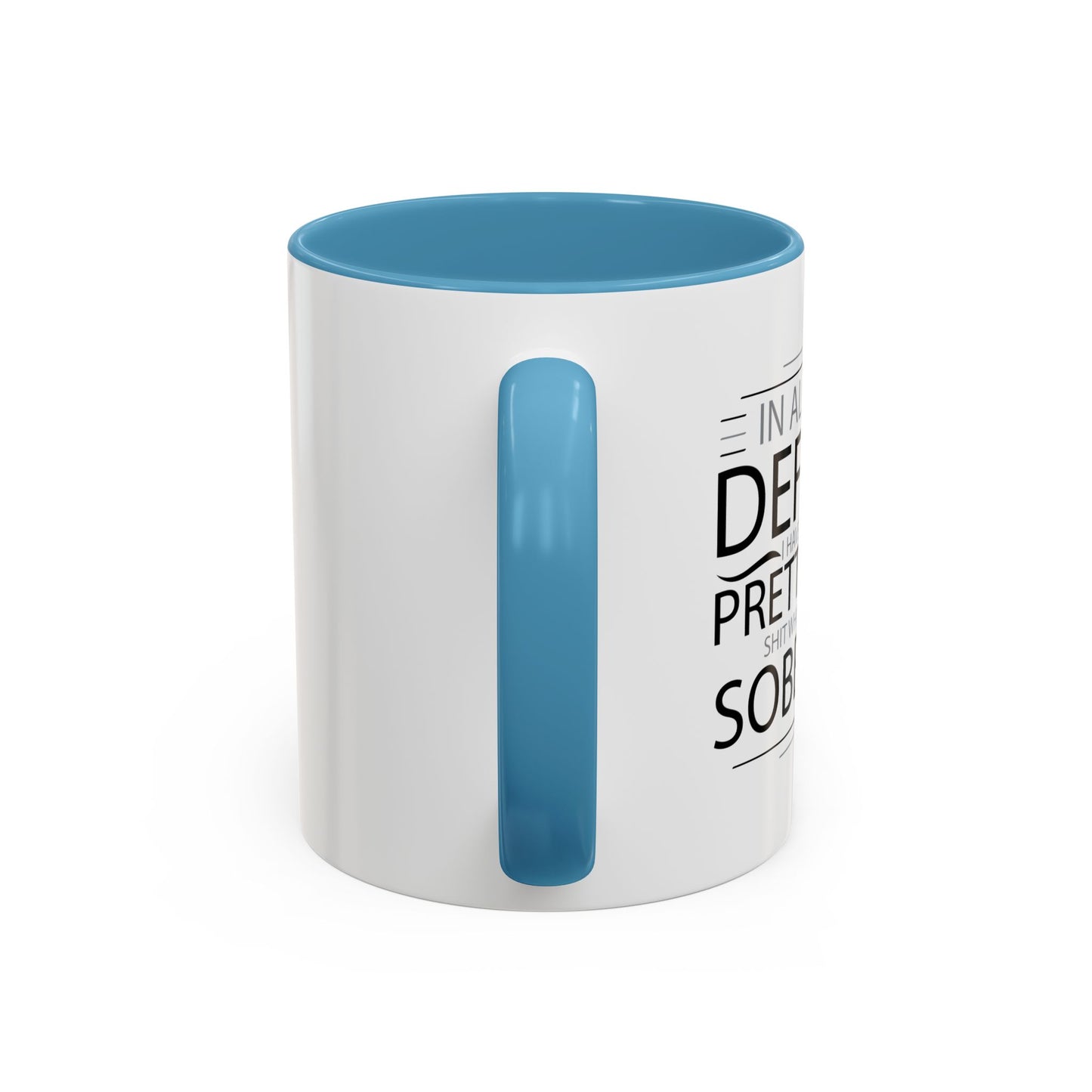 I HAVE DONE SOME PRETTY DUMB... Accent BiColor Funny Sarcastic Mug