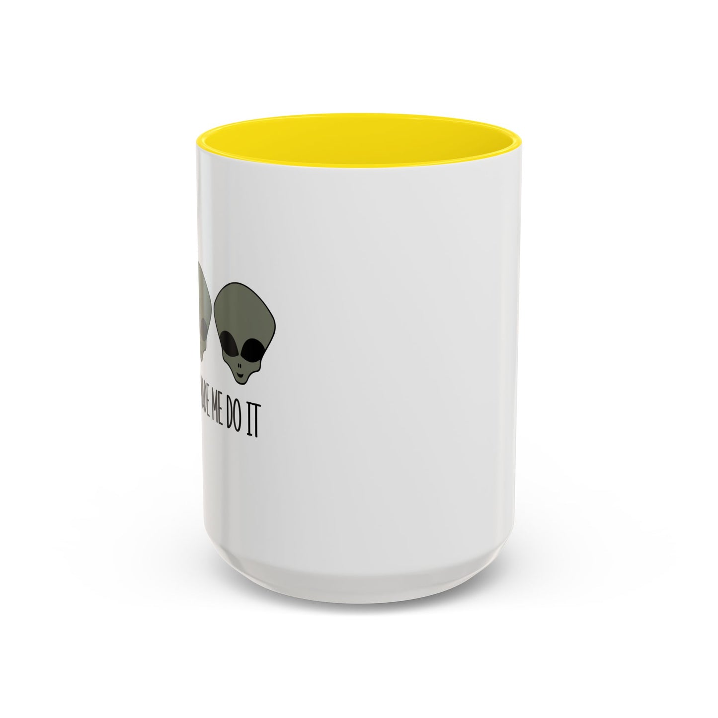 THE ALIENS MADE ME DO IT Accent BiColor Funny Sarcastic Mug