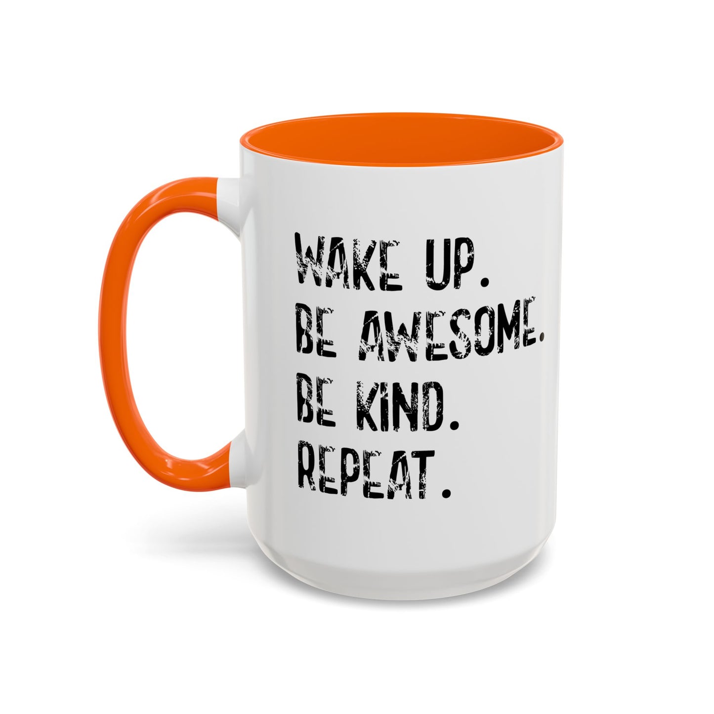 WAKE UP. BE AWESOME. BE KIND. REPEAT. Accent BiColor Funny Sarcastic Mug