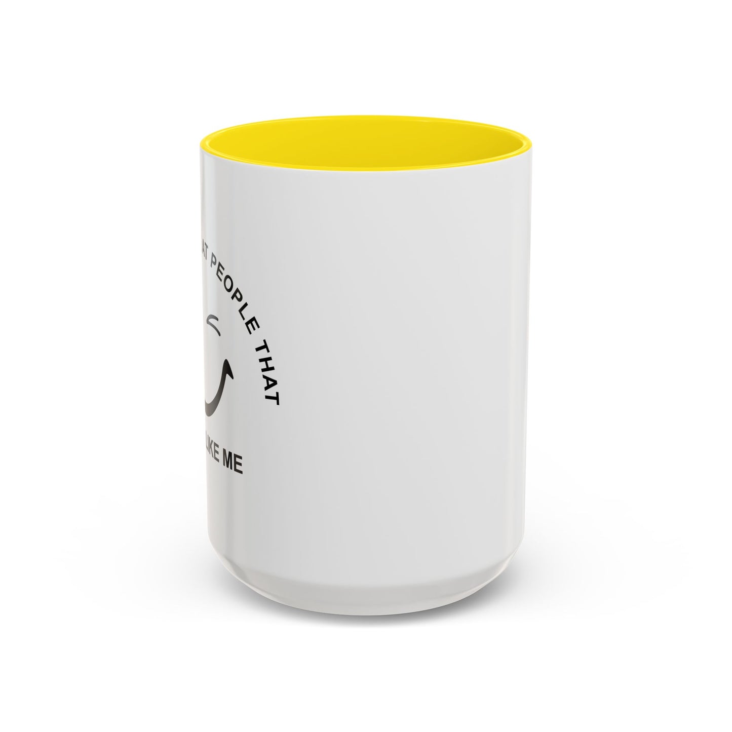 I SMILE AT PEOPLE THAT DON'T LIKE ME Accent BiColor Funny Sarcastic Mug