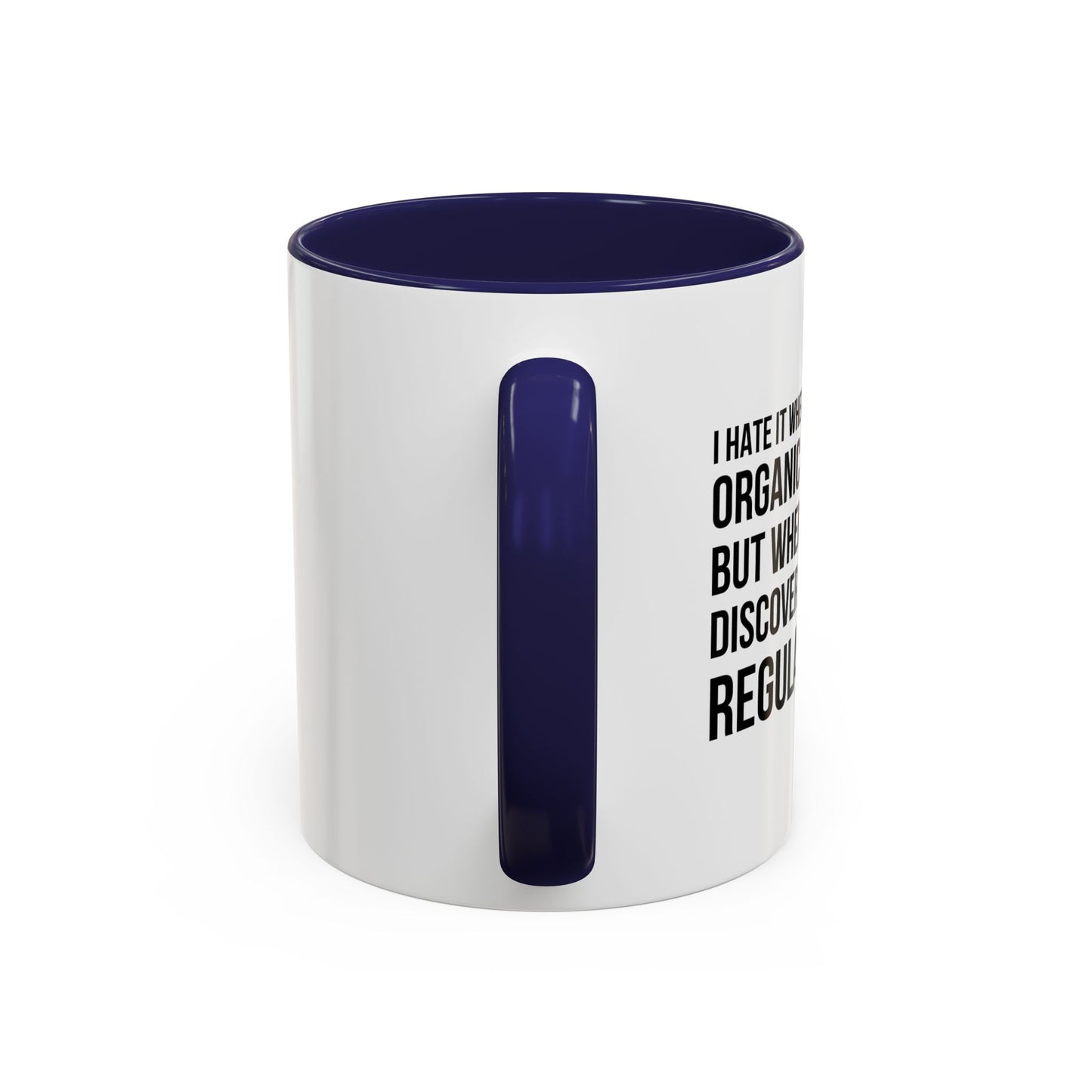 I HATE IT WHEN I THINK I’M BUYING ORGANIC VEGETABLES Accent BiColor Funny Sarcastic Mug