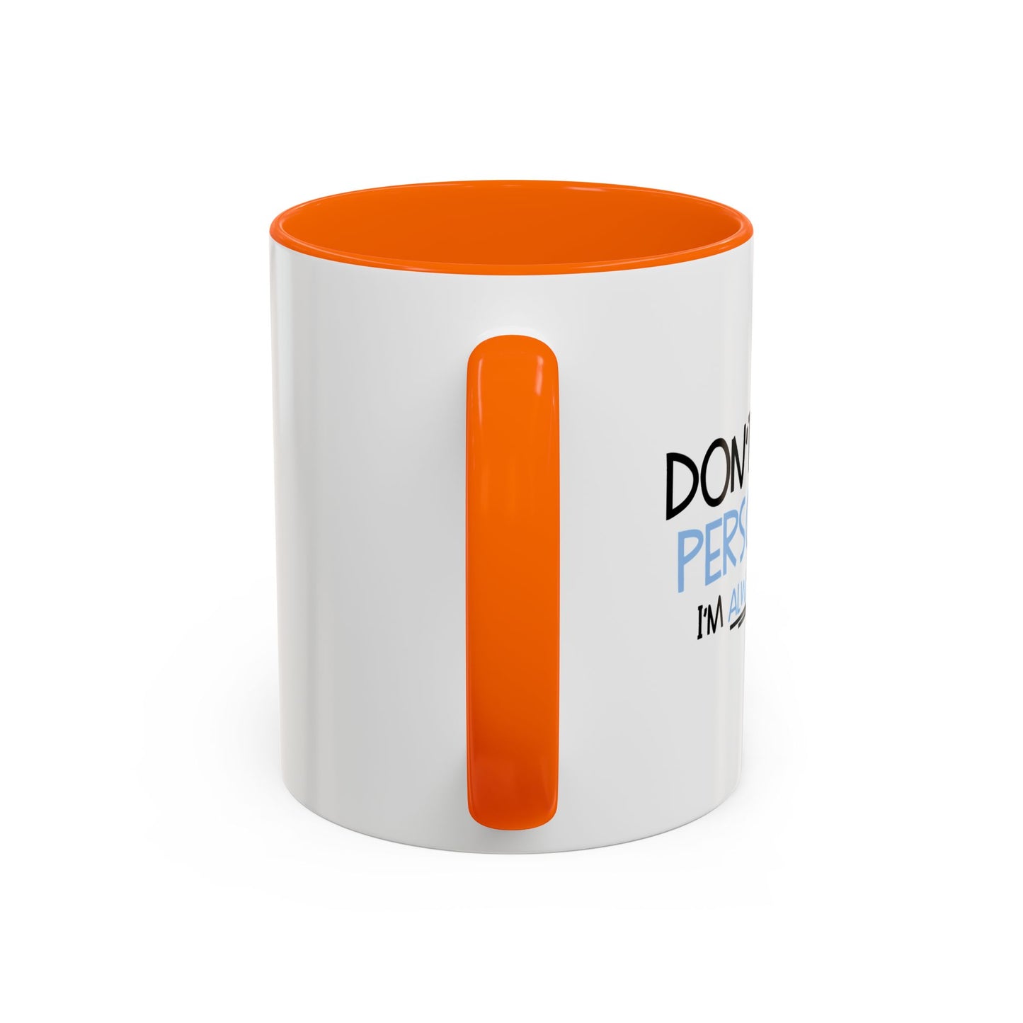 DON'T TAKE IT PERSONALLY Accent BiColor Funny Sarcastic Mug