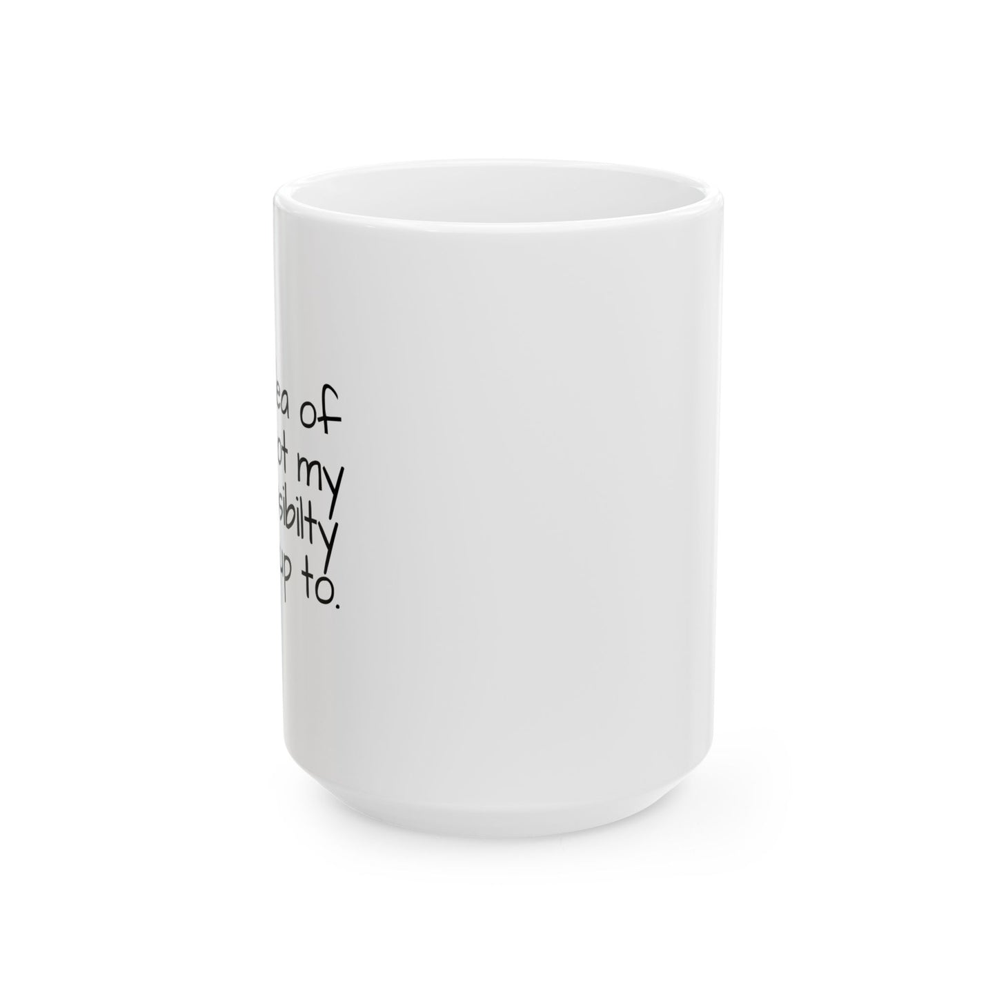 NOT MY RESPONSIBILITY FUNNY SARCASTIC WHITE MUG