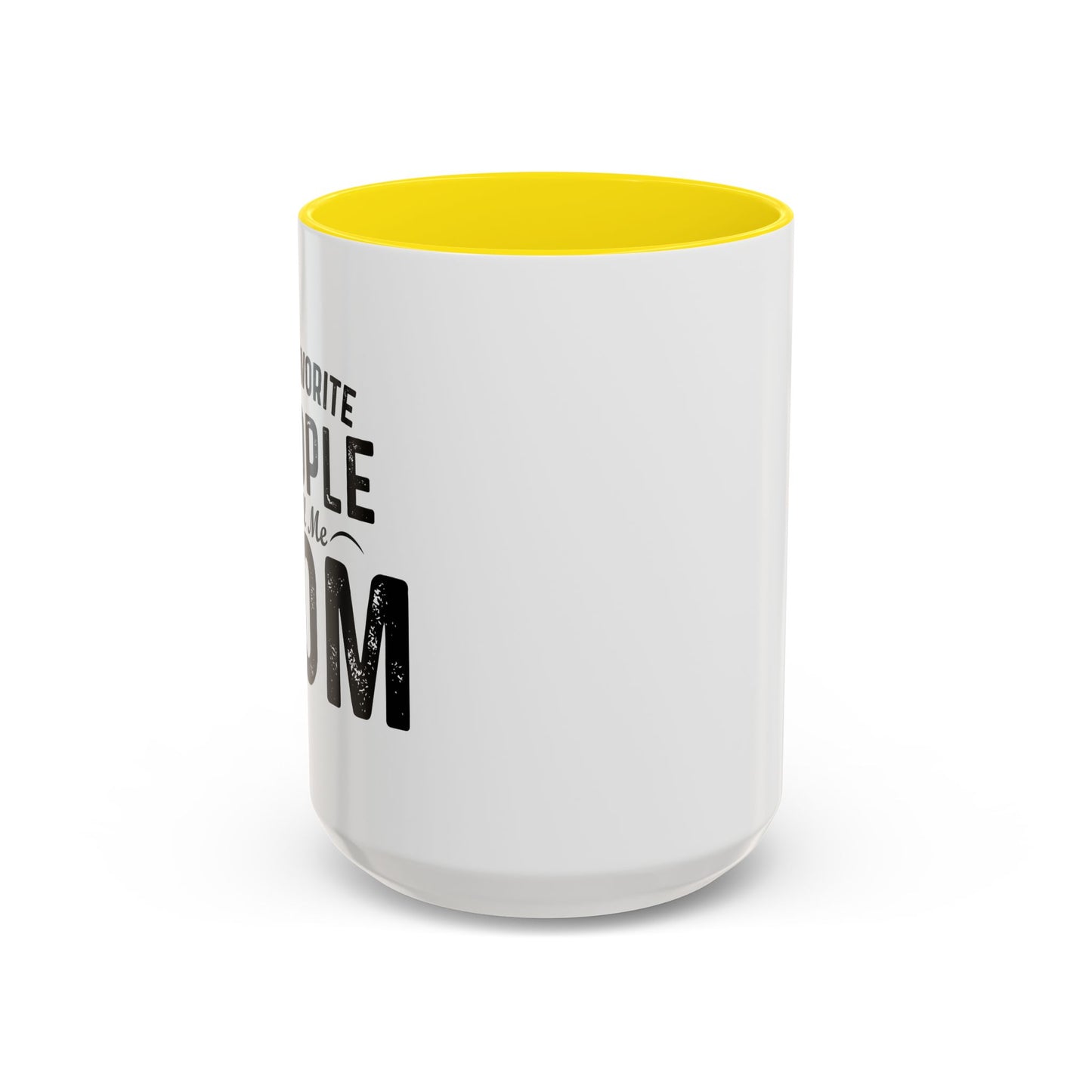 MY FAVORITE PEOPLE CALL ME MOM Accent BiColor Funny Sarcastic Mug