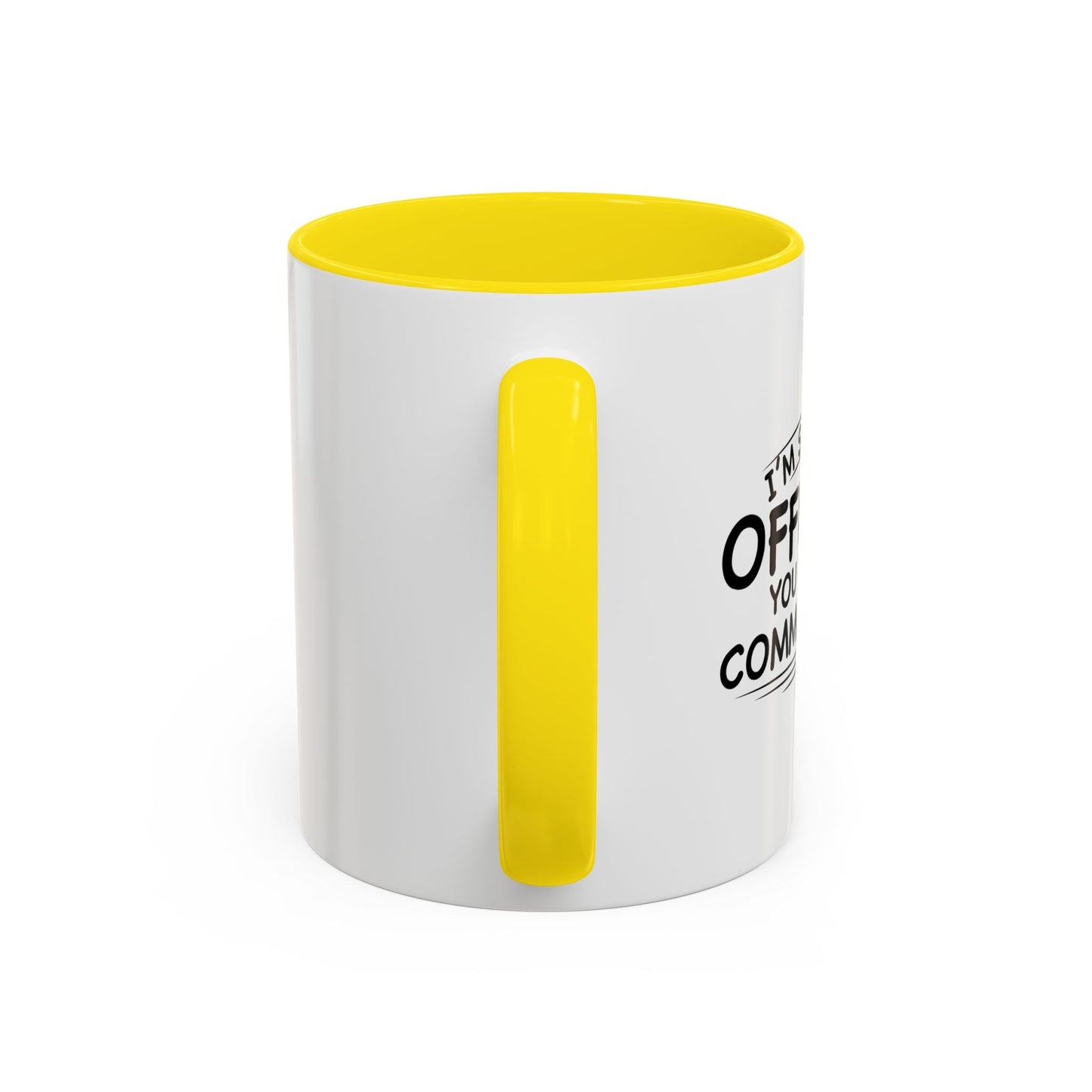 SORRY IF I OFFENDED YOU Accent BiColor Funny Sarcastic Mug