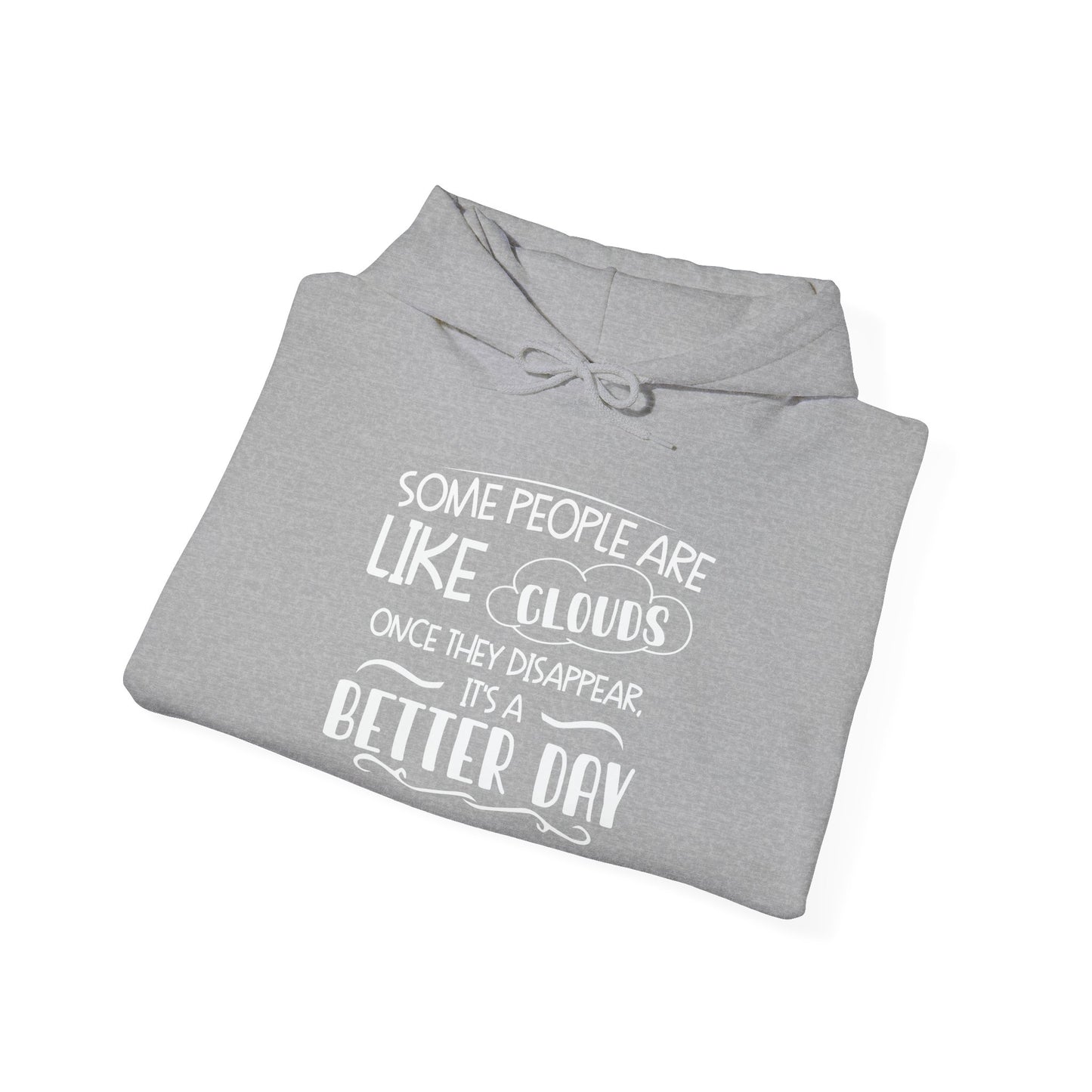 SOME PEOPLE ARE LIKE CLOUDS - Premium Unisex Funny Sarcastic Black Hoodie Sweatshirt