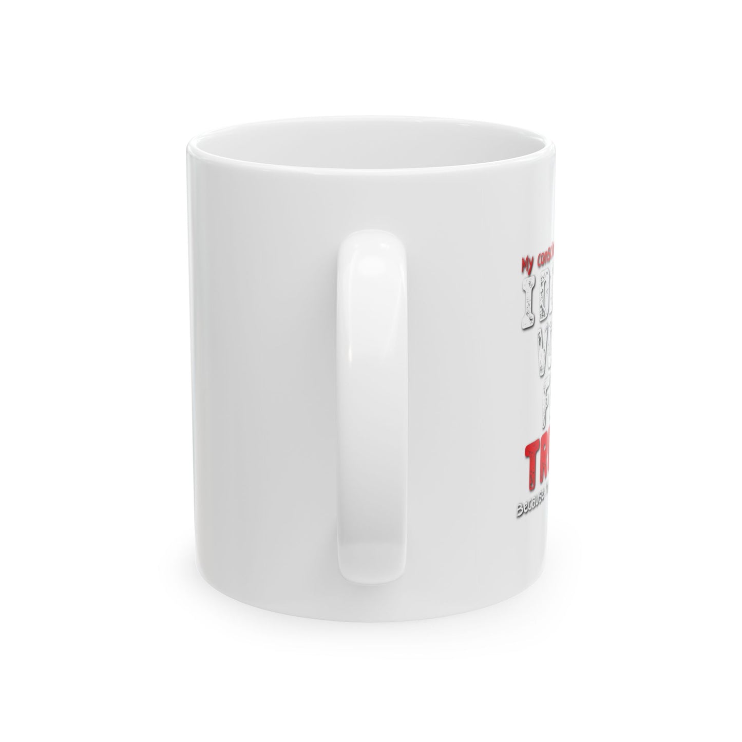 I DIDN'T VOTE FOR TRUMP FUNNY SARCASTIC WHITE MUG