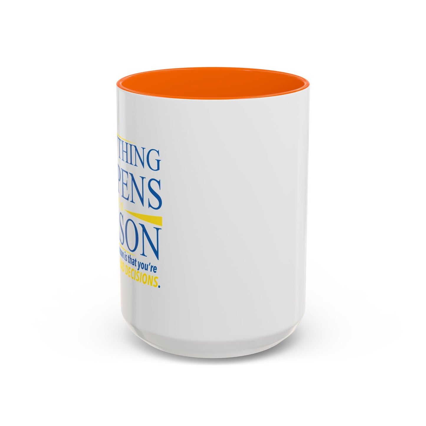 EVERYTHING HAPPENS FOR A REASON Accent BiColor Funny Sarcastic Mug