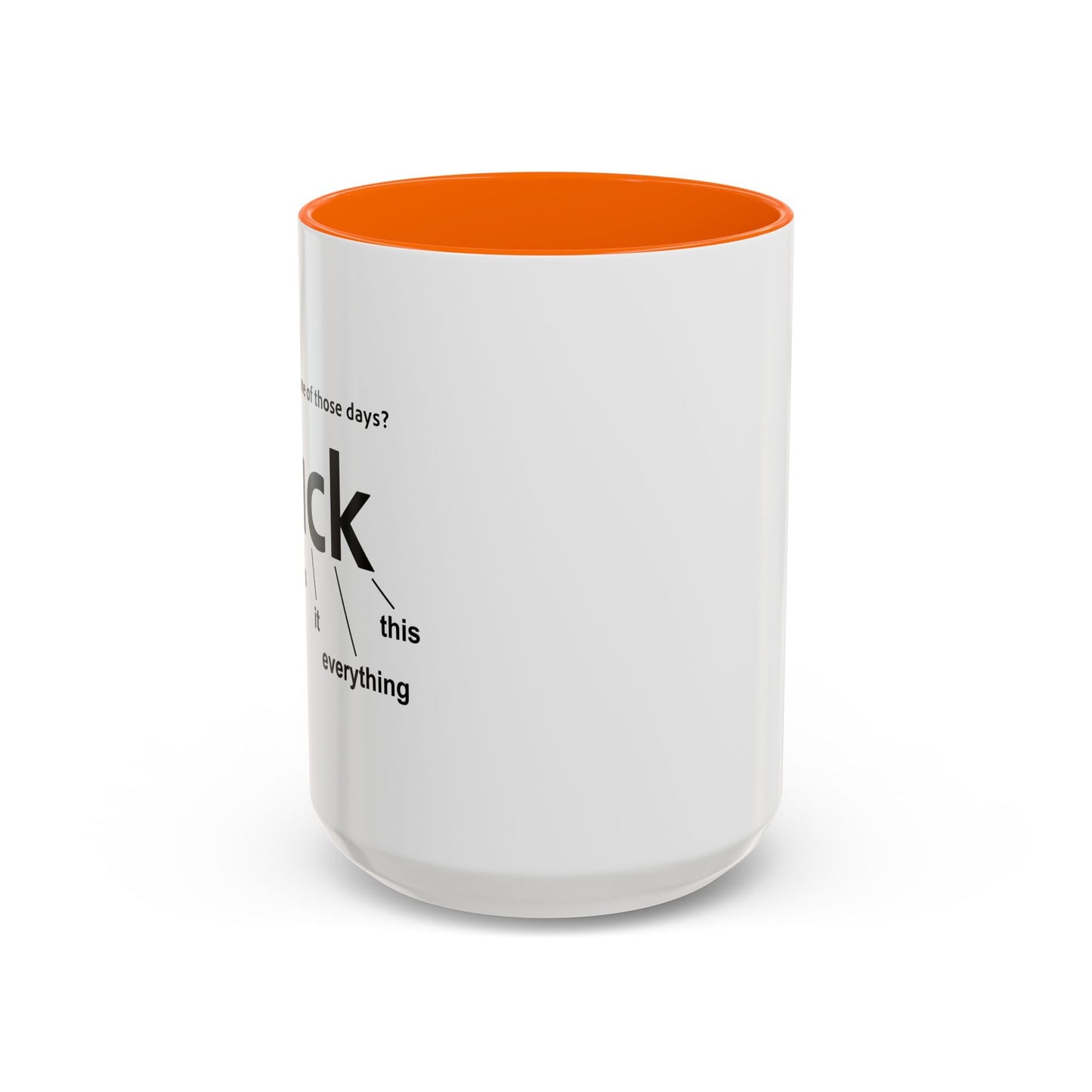 EVER HAVE ONE OF THESE DAYS? Accent BiColor Funny Sarcastic Mug