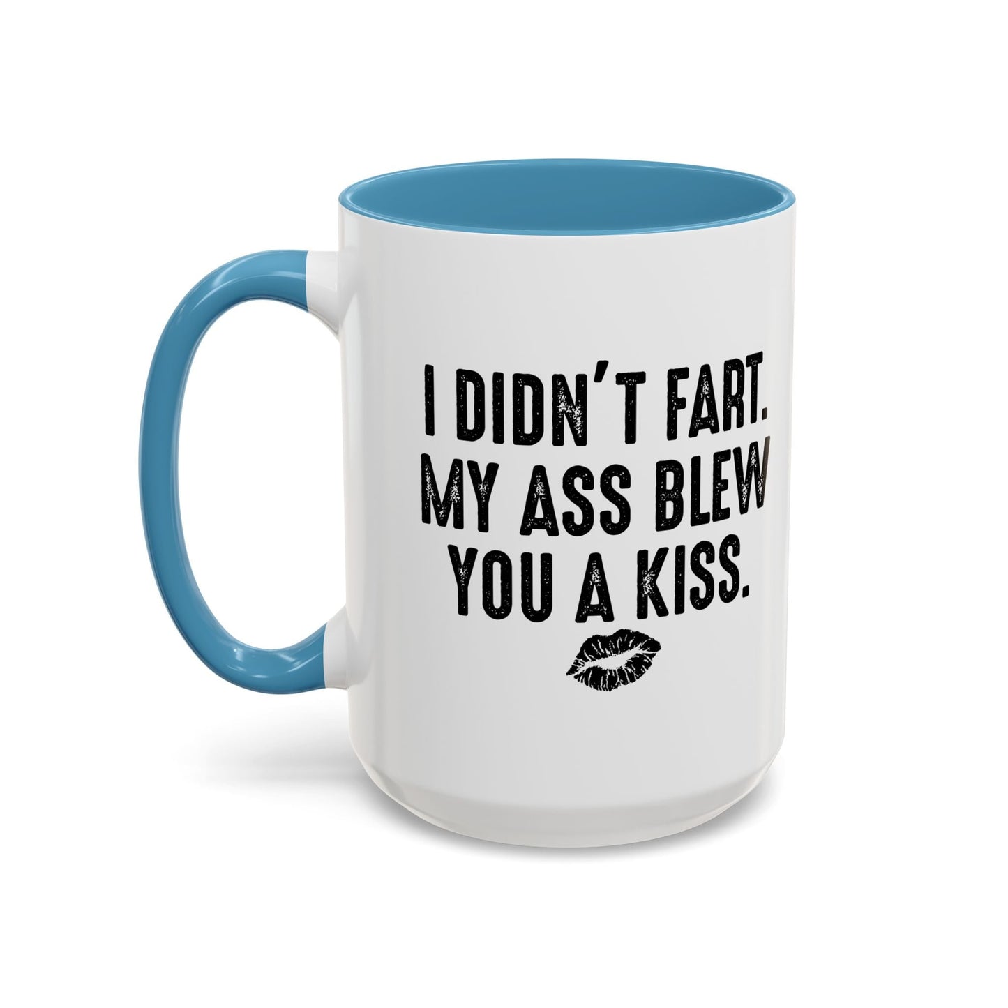 MY ASS BLEW YOU A KISS Accent BiColor Funny Sarcastic Mug