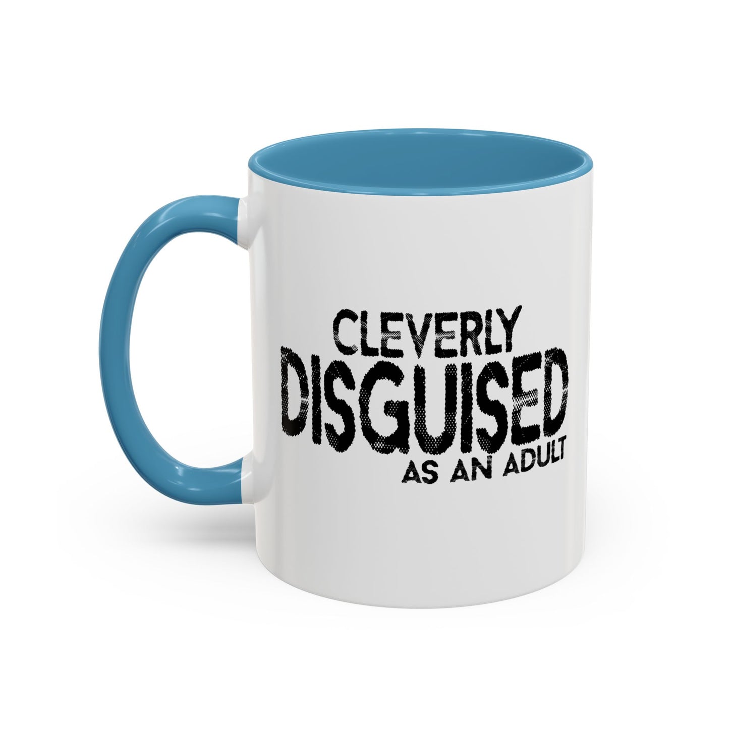 CLEVERLY DISGUISED AS AN ADULT Accent BiColor Funny Sarcastic Mug