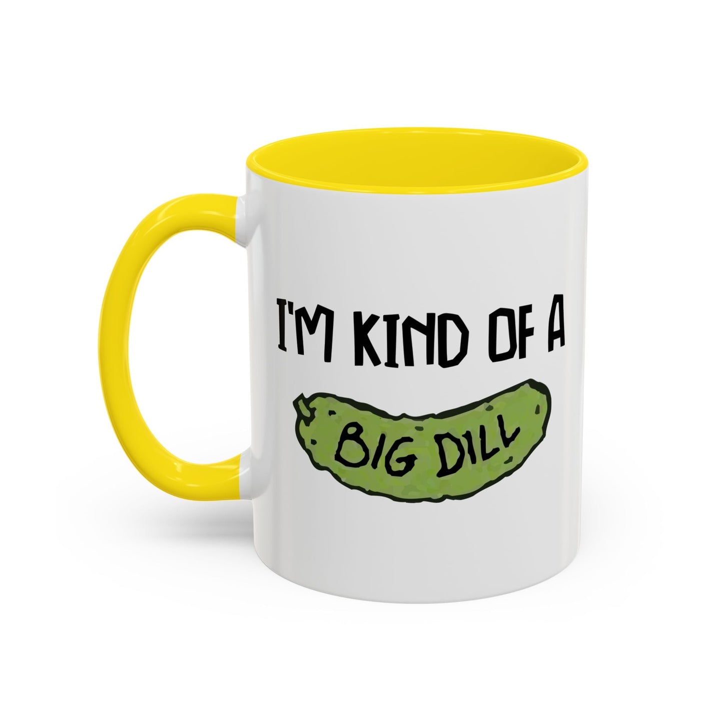 I'M KIND OF A BIG DILL Accent BiColor Funny Sarcastic Mug