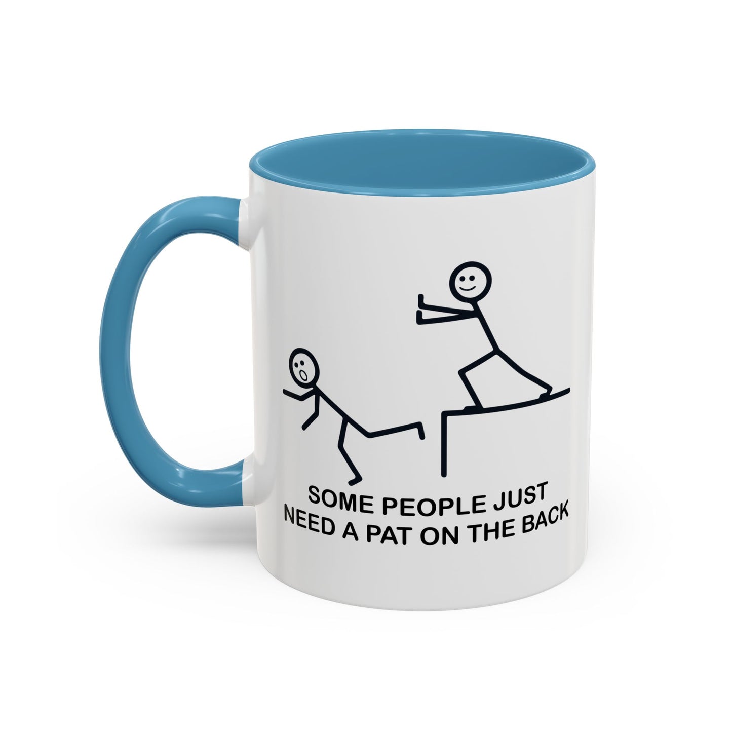 SOMEPEOPLE JUST NEED A PAT ON THE BACK Accent BiColor Funny Sarcastic Mug