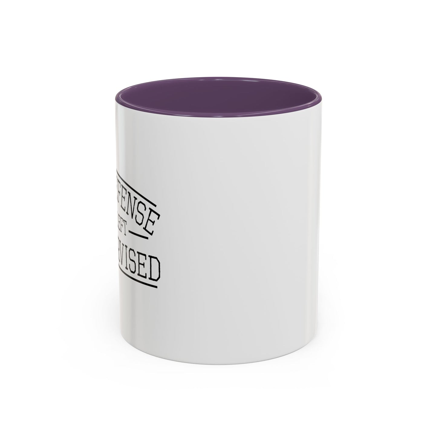 IN MY DEFENCE I WAS LEFT UNSUPERVISED Accent BiColor Funny Sarcastic Mug