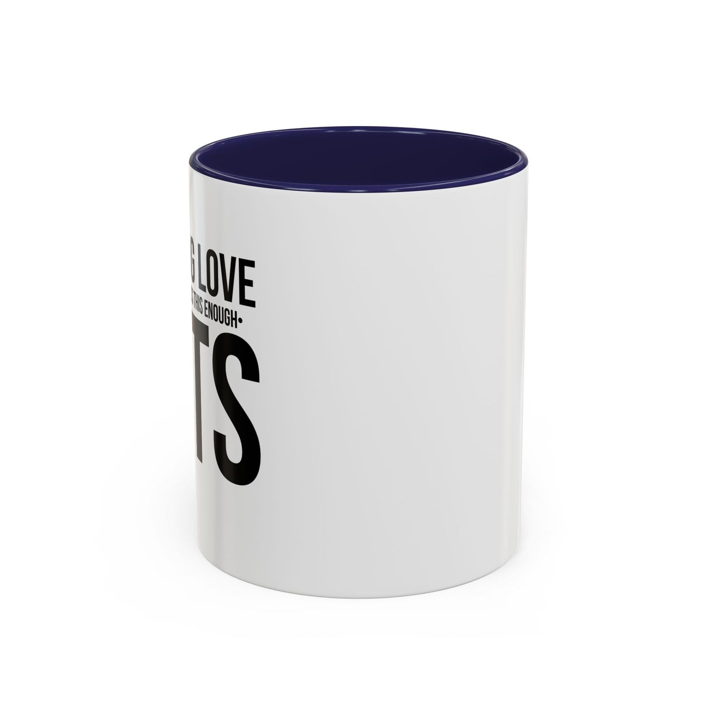 LOVE CATS AND I CANNOT STRESS THIS ENOUGH Accent BiColor Funny Sarcastic Mug