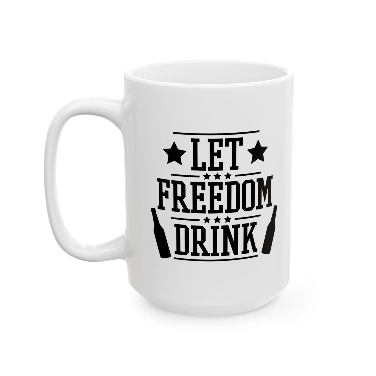 LET FREEDOM DRINK CELEBRATION WHITE MUG