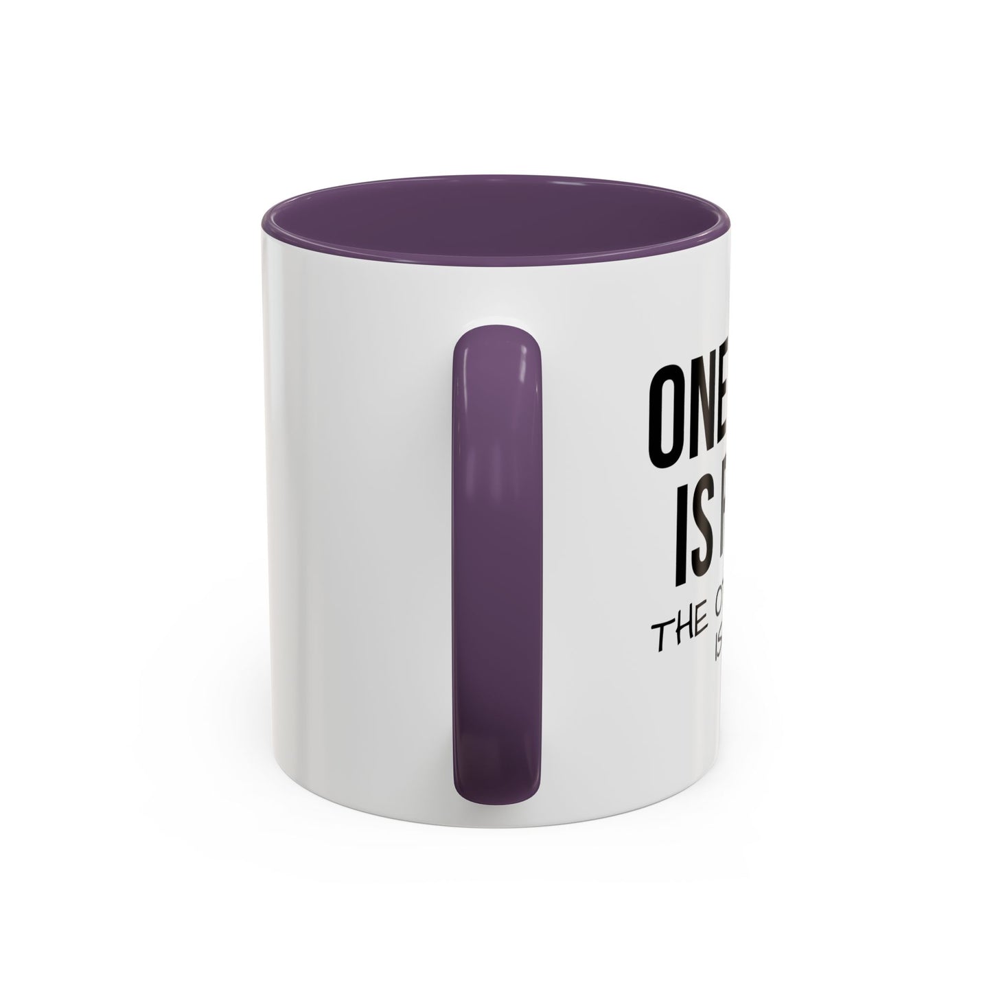 ONE OF US IS RIGHT Accent BiColor Funny Sarcastic Mug