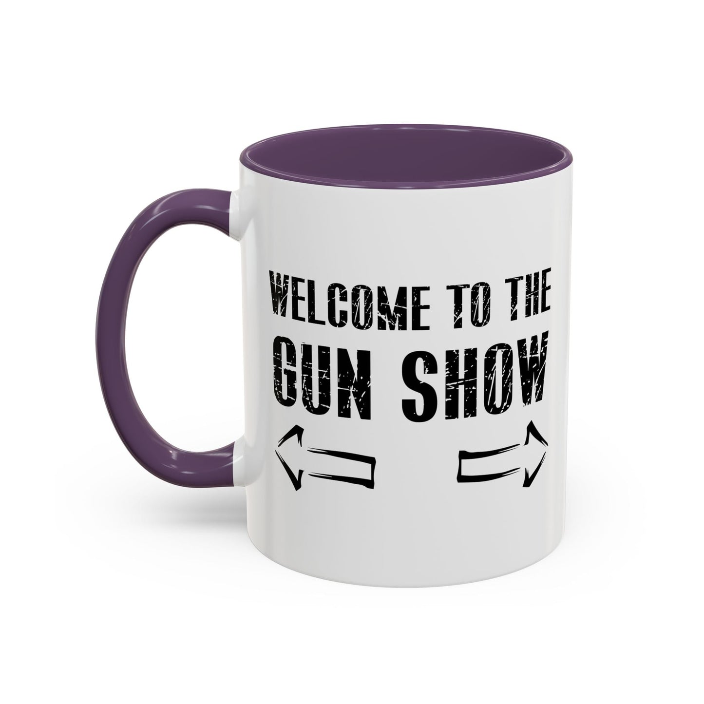 Welcome To The Gun Show Accent BiColor Funny Sarcastic Mug