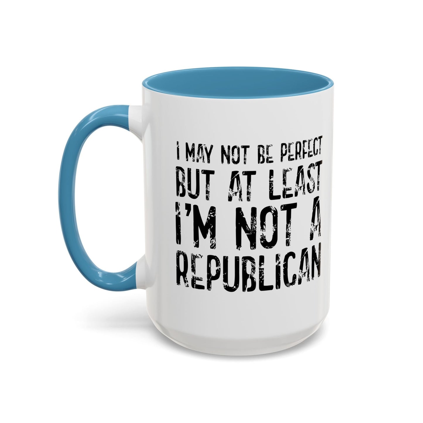 I May Not be Perfect But At Least I'm Not a Republican Accent BiColor Funny Sarcastic Mug