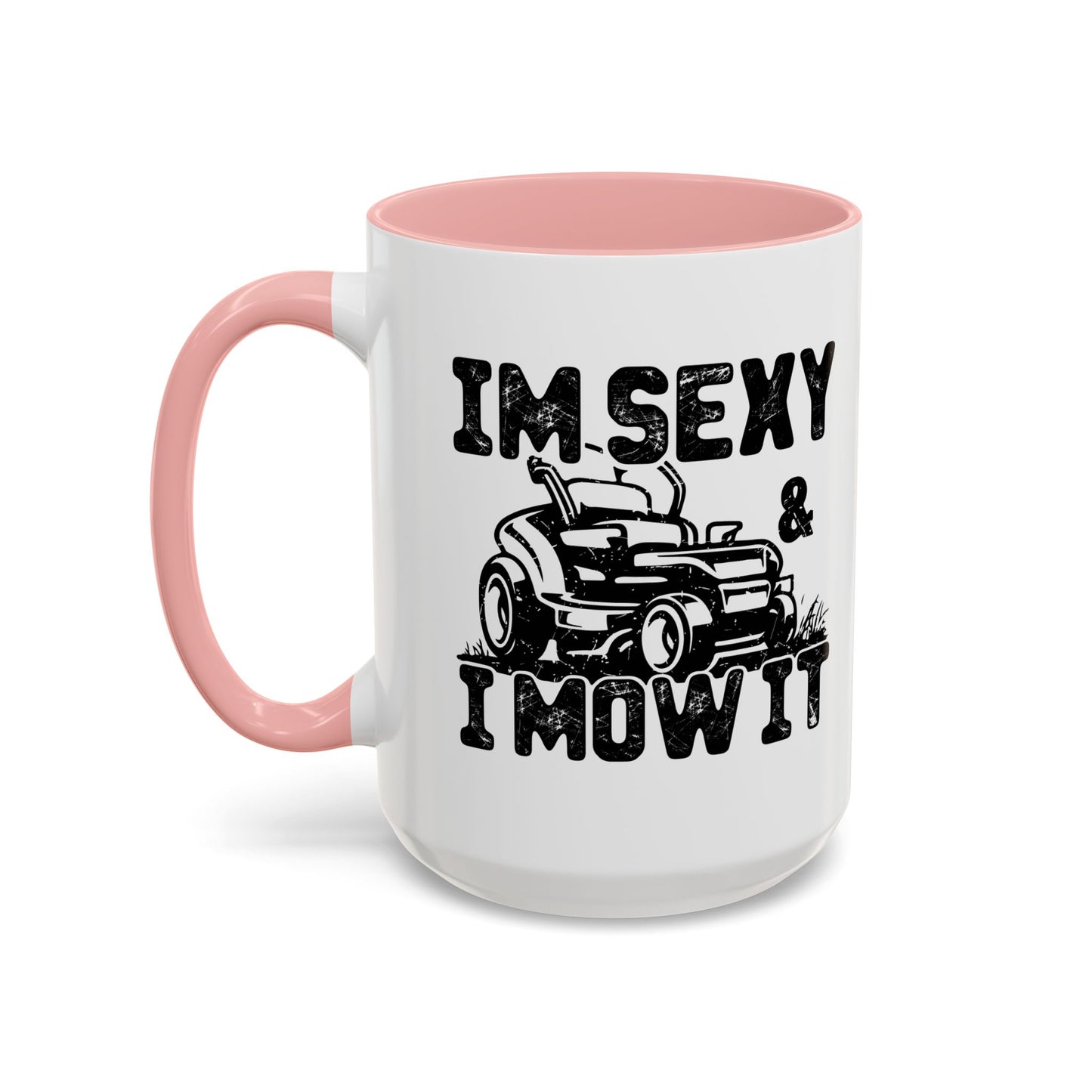 IM SEXY AND I MOW IT Accent BiColor Funny Sarcastic Mug