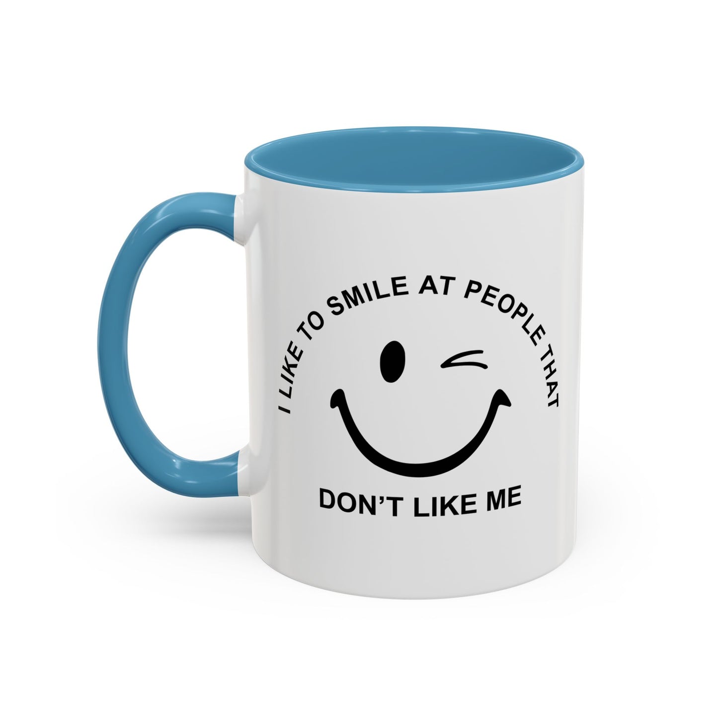 I SMILE AT PEOPLE THAT DON'T LIKE ME Accent BiColor Funny Sarcastic Mug