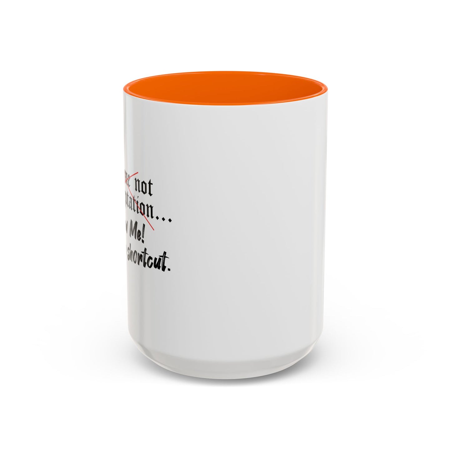 Follow Me I know a Shortcut Accent BiColor Funny Sarcastic Mug