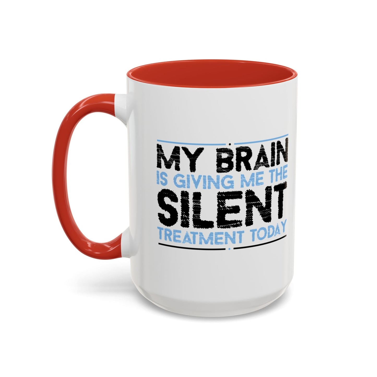 MY BRAIN IS GIVING ME SILENT Accent BiColor Funny Sarcastic Mug