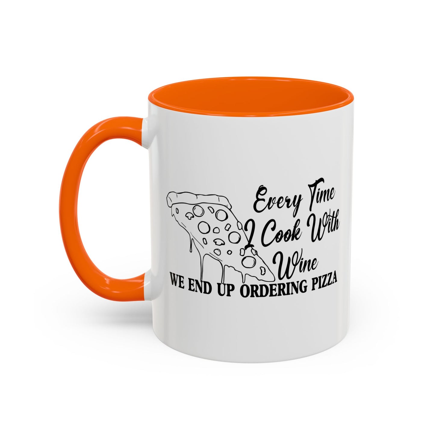 EVERYTIME I COOK WITH WINE Accent BiColor Funny Sarcastic Mug