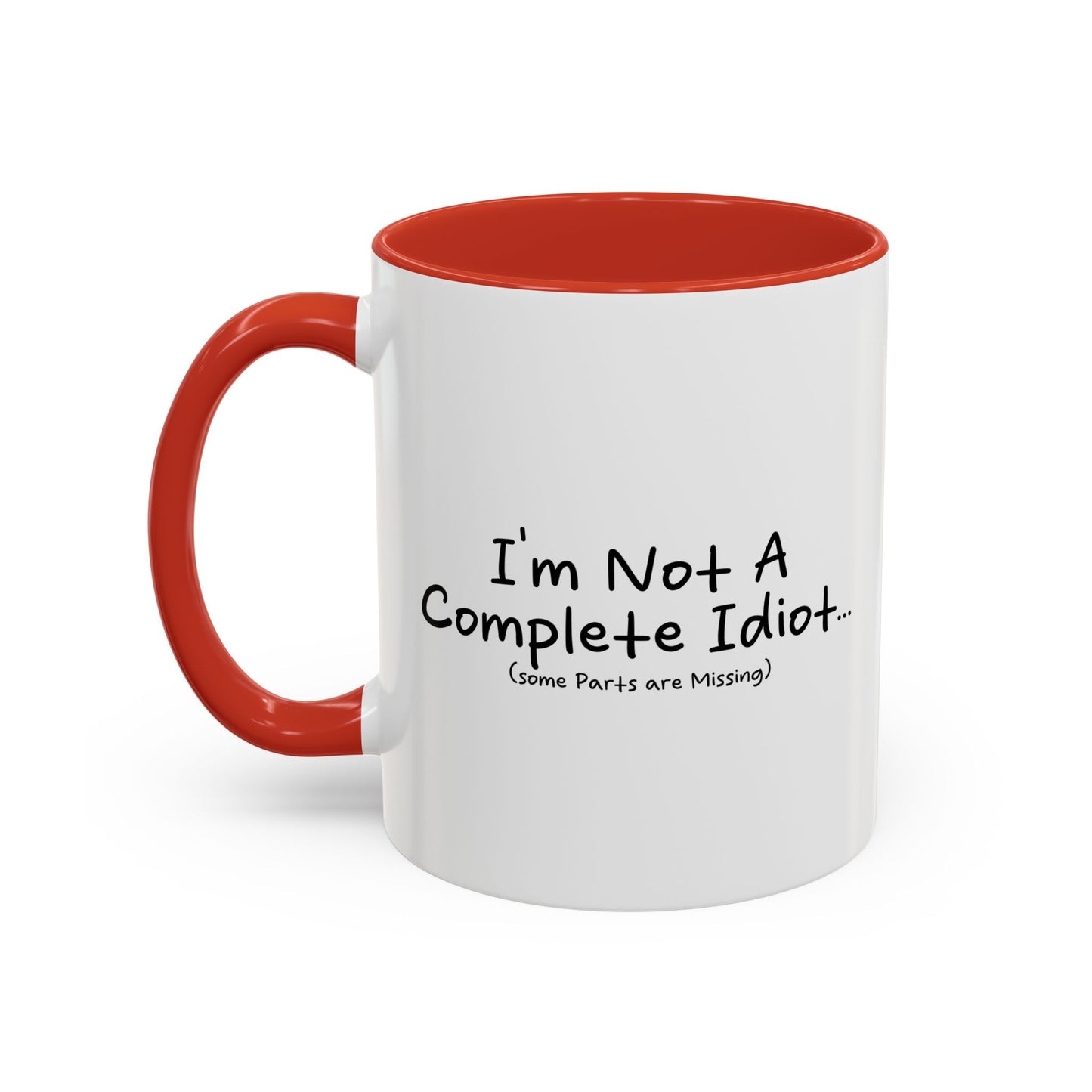 I'M NOT A COMPLETE IDIOT Accent BiColor Funny Sarcastic Mug