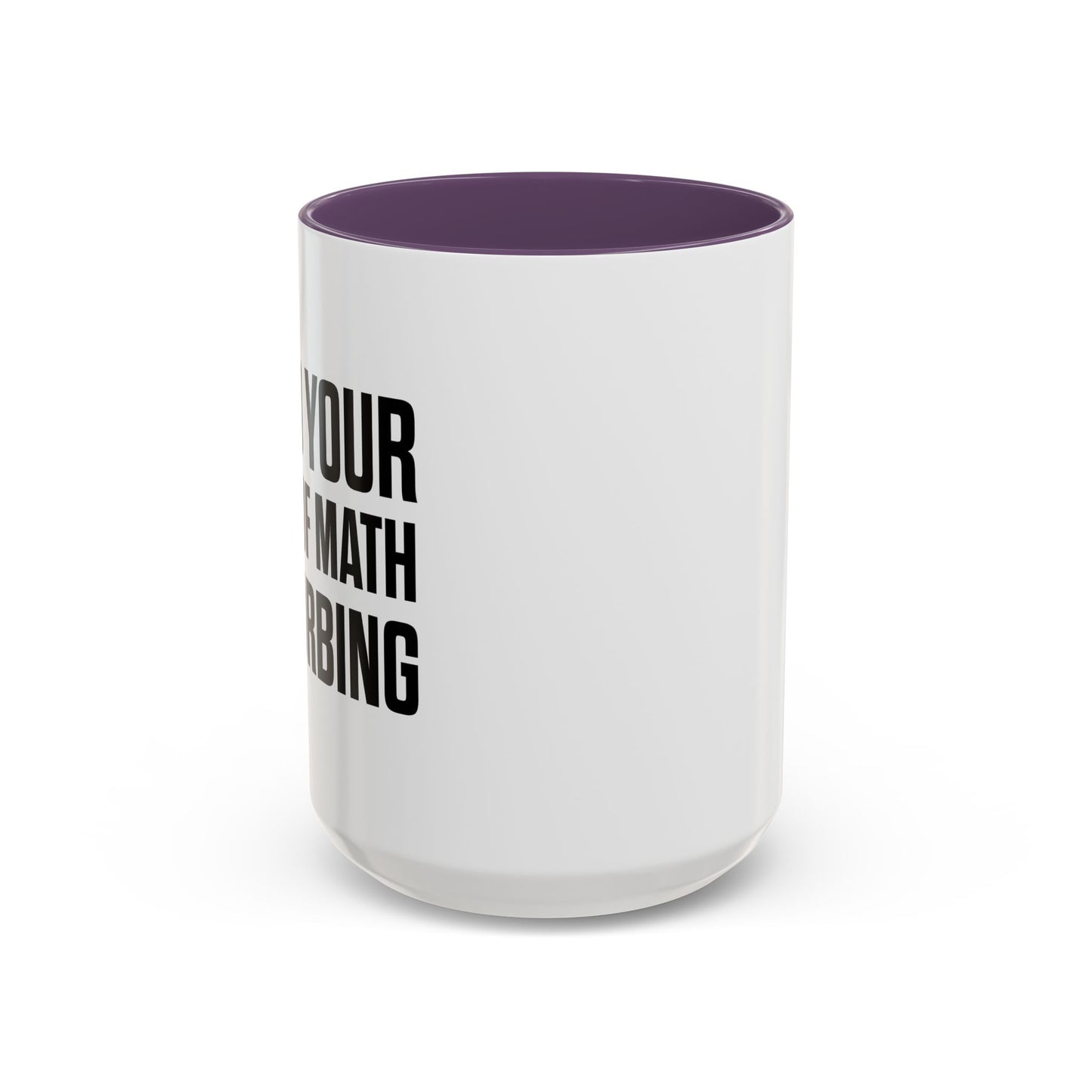 I FIND YOUR LACK OF MATH DISTURBING Accent BiColor Funny Sarcastic Mug