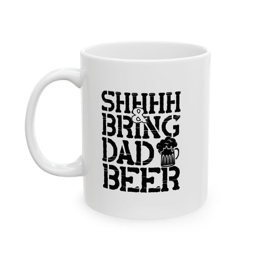 BRING DAD A BEER FUNNY SARCASTIC MUG