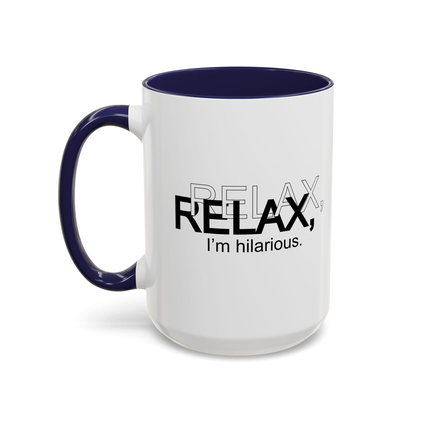 RELAX I'M HILARIOUS Accent BiColor Funny Sarcastic Mug