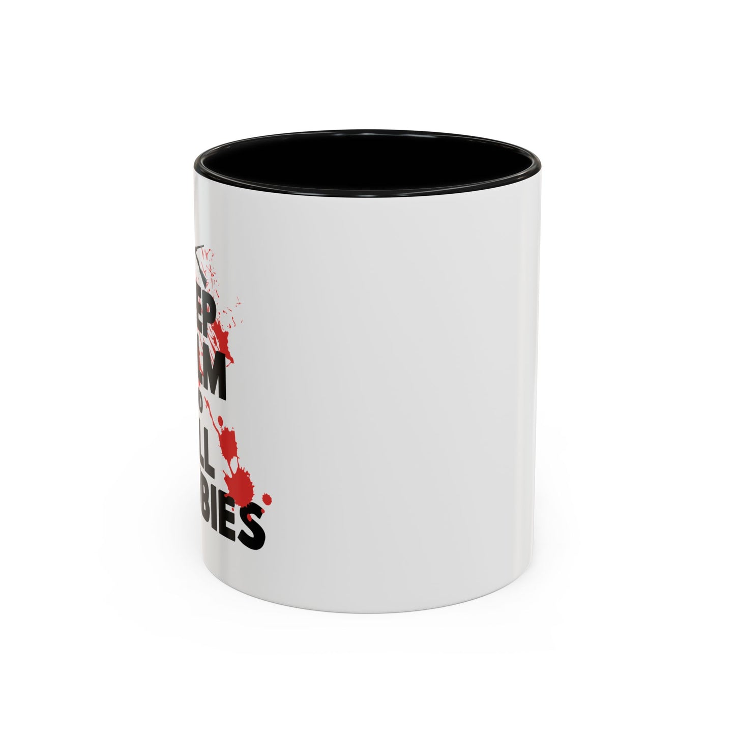 KEEP CALM ANDKILL ZOMBIES Accent BiColor Funny Sarcastic Mug