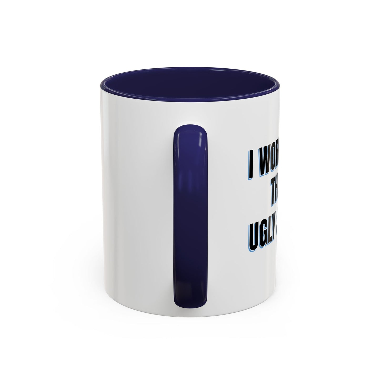 I WORK HARDER THAN AN UGLY STRIPPER Accent BiColor Funny Sarcastic Mug